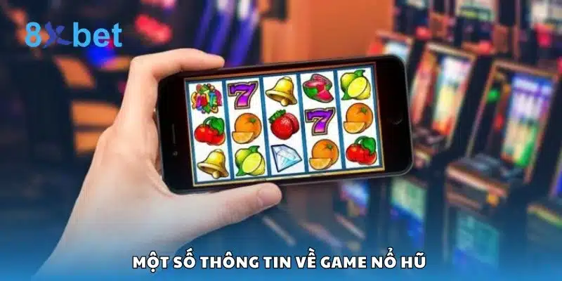 Một số thông tin về game nổ hũ 