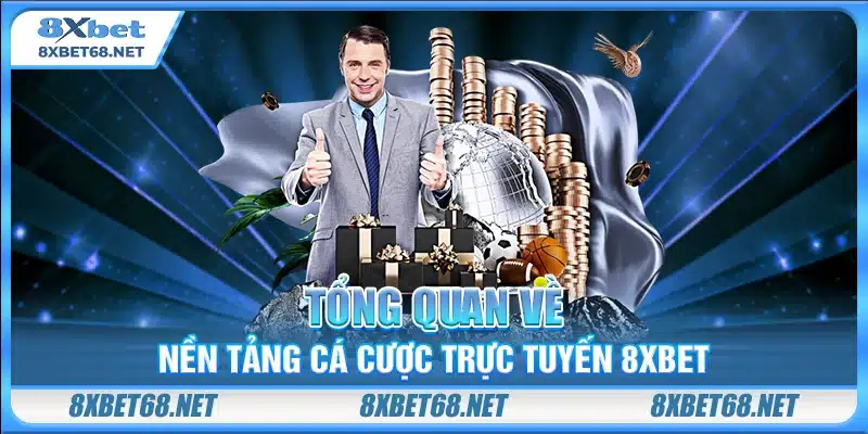 Tổng quan về nền tảng cá cược trực tuyến 8xbet