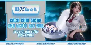 Cách chơi sicbo cho người bắt đầu – Bí quyết đặt cược thông minh
