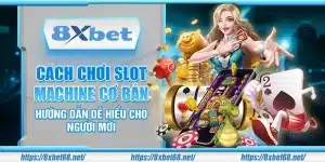 Cách chơi slot machine cơ bản – Hướng dẫn dễ hiểu cho người mới