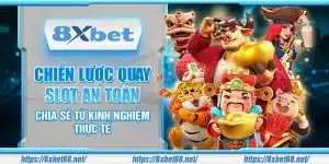 Chiến lư ợc quay slot an toàn – Chia sẻ từ kinh nghiệm thực tế