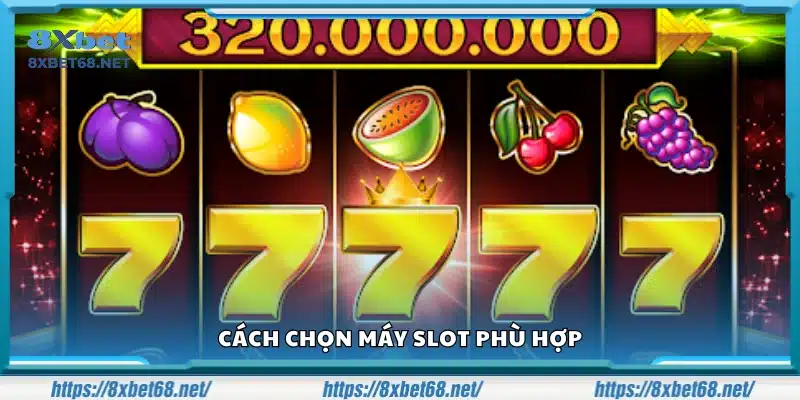 Cách tìm máy slot hợp gu và hiệu quả
