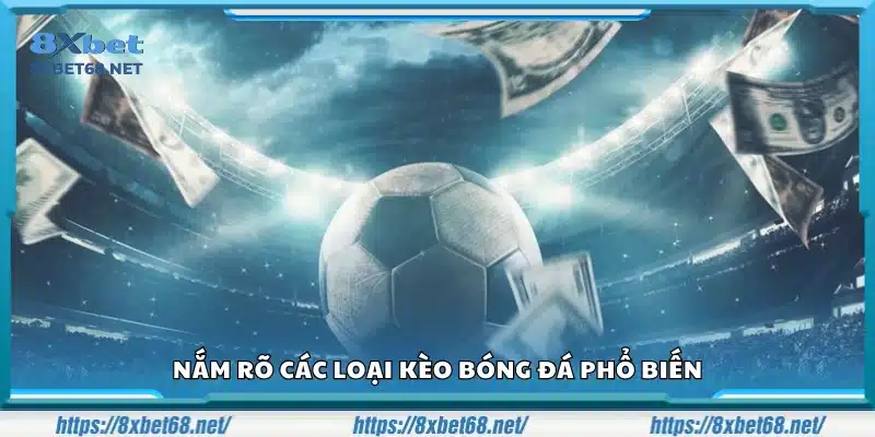 Tìm hiểu các loại kèo thông dụng