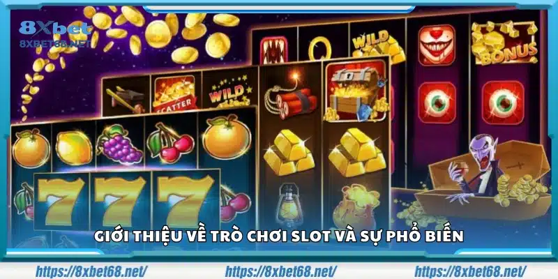 Giới thiệu trò slot và lý do được yêu thích