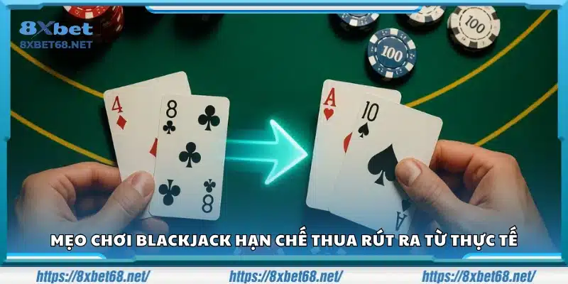 Mẹo chơi blackjack hạn chế thua giúp bảo toàn vốn